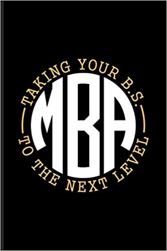 okumak M.B.A. Taking Your B.S. To The Next Level: Quotes About Graduations Journal For Master Degree, Mba, Manager, Business Administration, Finished University Party Fans - 6x9 - 100 Blank Lined Pages