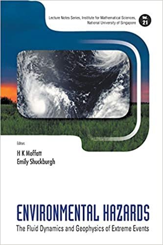 okumak Environmental Hazards: The Fluid Dynamics And Geophysics Of Extreme Events (Lecture Notes Series, Institute for Mathematical Sciences, National University of Singapore)