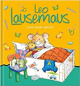 okumak Leo Lausemaus wird wieder gesund: Kinderbuch zum Vorlesen – eine Kindergeschichte für Kinder von 2 bis 4 Jahren