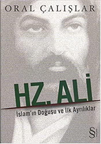 okumak Hz. Ali: İslam&#39;ın Doğuşu ve İlk Ayrılıklar: İslam&#39;ın Doğuşu ve İlk Ayrılıklar