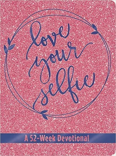 okumak Love Your Selfie (Glitter Devotional): A 52-Week Devotional (LeatherLuxe® Journal)