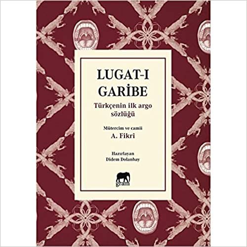 okumak Lugat-ı Garibe: Türkçenin İlk Argo Sözlüğü
