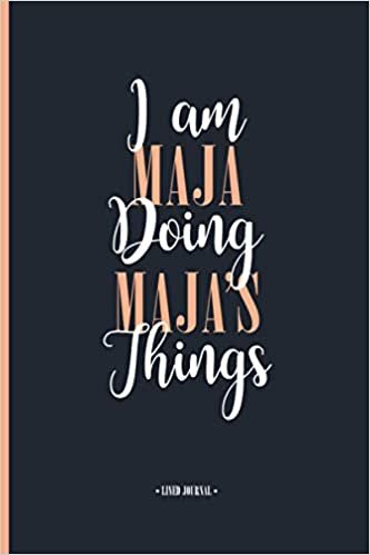 okumak I&#39;m Maja Doing Maja&#39;s Things: Personalized Name Journal For Maja, Cute Motivation Quote Notebook Dairy For Friends and Family, White Cover With ... your Best Friend, Boss, Coworker, A5 Dairy