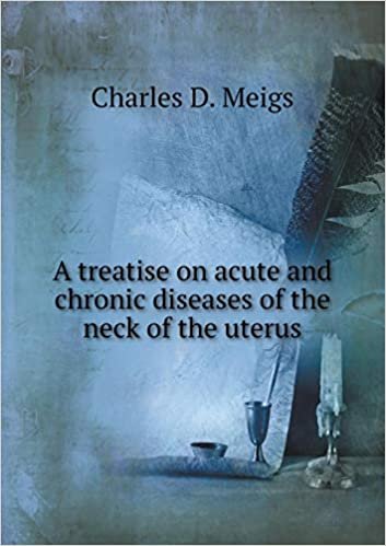 okumak A treatise on acute and chronic diseases of the neck of the uterus