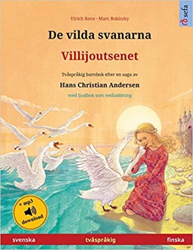 okumak De vilda svanarna - Villijoutsenet (svenska - finska): Tvåspråkig barnbok efter en saga av Hans Christian Andersen, med ljudbok som nedladdning (Sefa Bilderböcker På Två Språk)