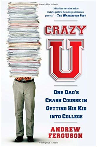 okumak Crazy U: One Dads Crash Course in Getting His Kid Into College