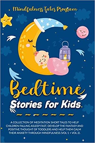 okumak Bedtime Stories for Kids: A Collection of Meditation Short Tales to Help Children Falling Asleep Fast. Develop the Fantasy and Positive Thought of ... Anxiety through Mindfulness (Vol 1 + Vol 2).