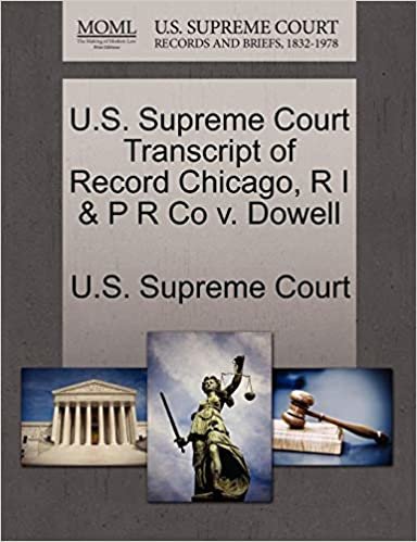 okumak U.S. Supreme Court Transcript of Record Chicago, R I &amp; P R Co V. Dowell