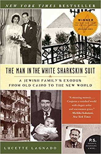 okumak The Man in the White Sharkskin Suit: A Jewish Familys Exodus from Old Cairo to the New World (P.S.)