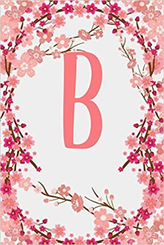 okumak B: Letter B Monogram Initials Japanese Cherry Blossom Flowers Floral Notebook &amp; Journal