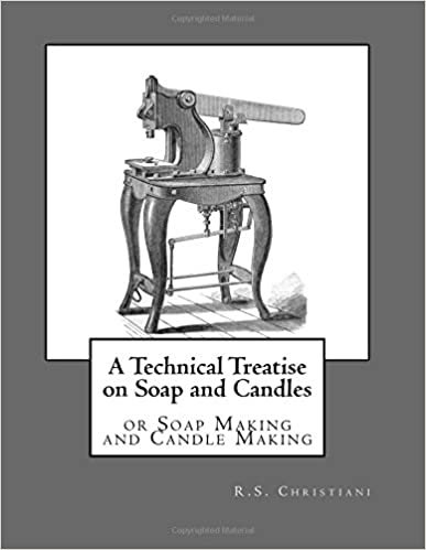 okumak A Technical Treatise on Soap and Candles: or Soap Making and Candle Making