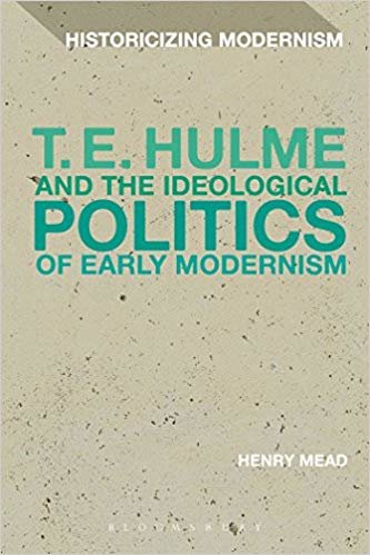 okumak T. E. Hulme and the Ideological Politics of Early Modernism