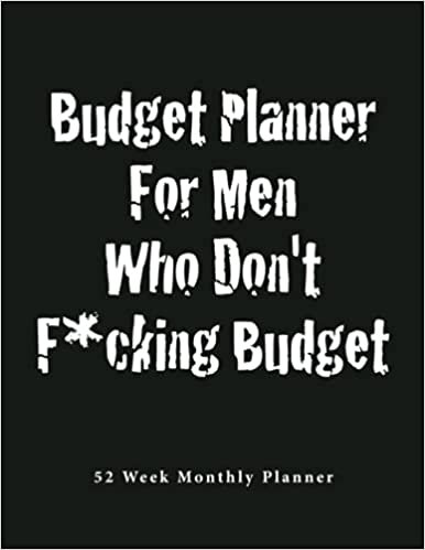 okumak Budget Planner For Men Who Don&#39;t F*cking Budget: 52 Week Budgeting book. 8.5x11”. Budget your money monthly, weekly, daily for a year! Financial Planner and Organizer Journal