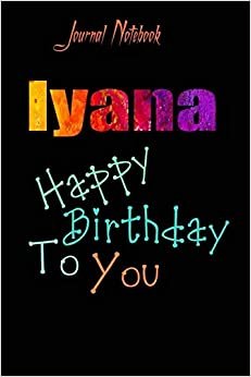 Iyana: Happy Birthday To you Sheet 9x6 Inches 120 Pages with bleed - A Great Happy birthday Gift