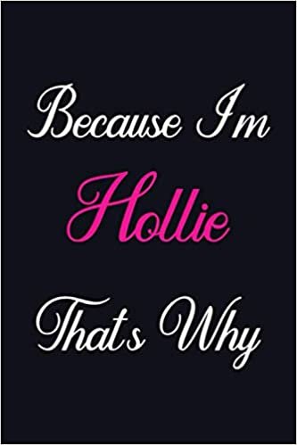 okumak Because I&#39;m Hollie That&#39;s Why: Personalized Sketchbook Gift for Hollie, Notebook Gift, 120 Pages, Sketch pads Gift for Hollie, Gift Idea for Hollie Sketch book, drawing notebook