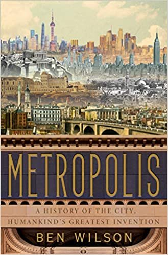 okumak Metropolis: A History of the City, Humankind&#39;s Greatest Invention