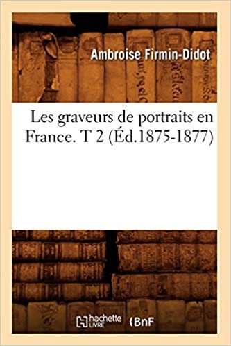 okumak Les graveurs de portraits en France. T 2 (Éd.1875-1877) (Arts)