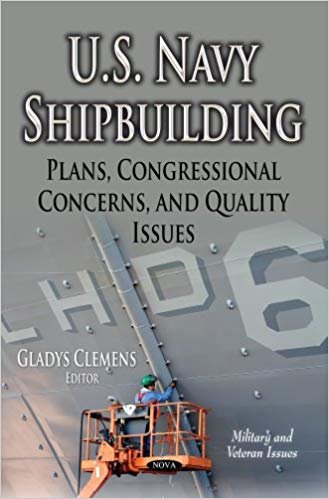 okumak U.S. Navy Shipbuilding : Plans, Congressional Concerns &amp; Quality Issues