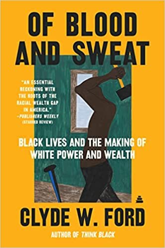 Of Blood and Sweat: Black Lives and the Making of White Power and Wealth تحميل