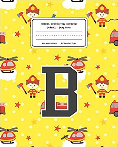 okumak Primary Composition Notebook Grades K-2 Story Journal B: Firefighter Fireman Pattern Primary Composition Book Letter B Personalized Lined Draw and ... for Boys Exercise Book for Kids Back to Sc