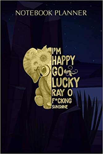 okumak Notebook Planner I m A Happy Go Lucky Ray Of Fcking Sunshine Sunflower: Over 100 Pages, Event, 6x9 inch, Journal, Diary, Daily, Budget Tracker, To Do List