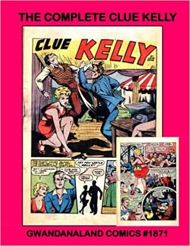 okumak The Complete Clue Kelly: Gwandanaland Comics #1871  --  The Fighting Agent of the F.B.I.  - His Complete Stories