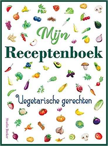 okumak Mijn receptenboek, vegetarische gerechten: Blanco receptenboek voor 100 recepten. Hardback, 21 x 28 cm, met kleurenillustraties.