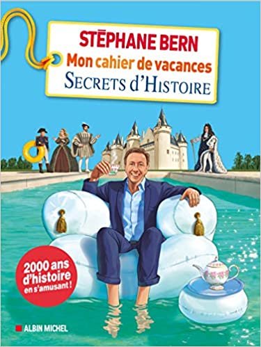 okumak Mon cahier de vacances Secrets d&#39;Histoire: Le cahier de vacances de Stéphane Bern (AM.VQUOT LOISIR)