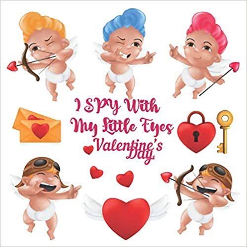 okumak I Spy with My Little Eye Valentine’s Day: Coloring Book for Kids 2-5 Year Olds Toddlers &amp; Preschool From A to Z: Fun Educational Guessing Game Interactive Picture