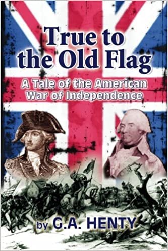 okumak True to the Old Flag: A Tale of the American War of Independence