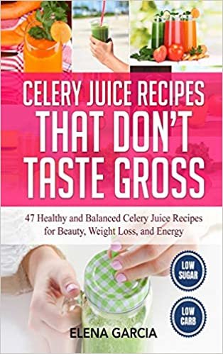 okumak Celery Juice Recipes That Don&#39;t Taste Gross: 47 Healthy and Balanced Celery Juice Recipes for Beauty, Weight Loss and Energy (Celery, Celery Juice, Juicing)