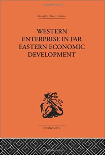 okumak WESTERN ENTERPRISE IN FAR EASTERN ECONOMIC DEVELOPMENT ROUTLEDGE LIBRARY EDITION