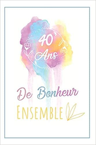 okumak 40 Ans De Bonheur Ensemble, Journal: Célébrez 40 Ans de Bonheur Avec Ce Carnet De Notes Original, Noce D´Émeraude
