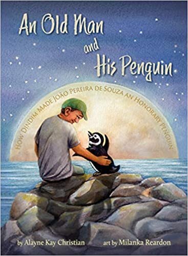 okumak An Old Man and His Penguin: How Dindim Made João Pereira de Souza an Honorary Penguin