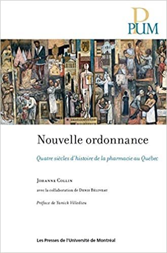 okumak Nouvelle ordonnance : quatre siècles d&#39;histoire de la pharmacie au Québec (Pum)