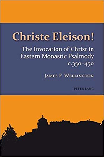 okumak Christe Eleison! : The Invocation of Christ in Eastern Monastic Psalmody c. 350-450 : 2