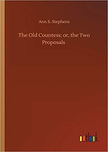 okumak The Old Countess; or, the Two Proposals