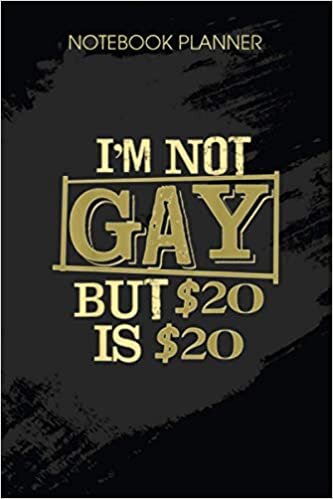 okumak Notebook Planner I m Not Gay But 20 is 20 Friend of LGBT Funny Pride: Paycheck Budget, Over 100 Pages, Hour, Life, 6x9 inch, Monthly, Journal, To Do