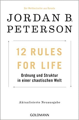okumak 12 Rules For Life: Ordnung und Struktur in einer chaotischen Welt - Aktualisierte Neuausgabe