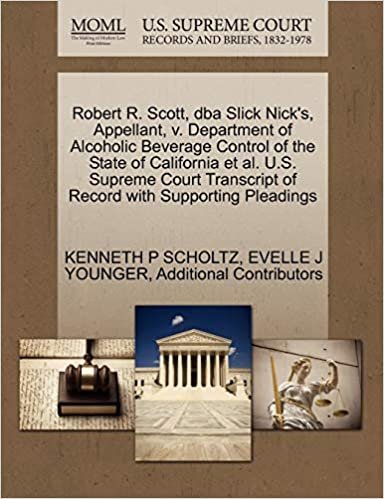 okumak Robert R. Scott, dba Slick Nick&#39;s, Appellant, v. Department of Alcoholic Beverage Control of the State of California et al. U.S. Supreme Court Transcript of Record with Supporting Pleadings