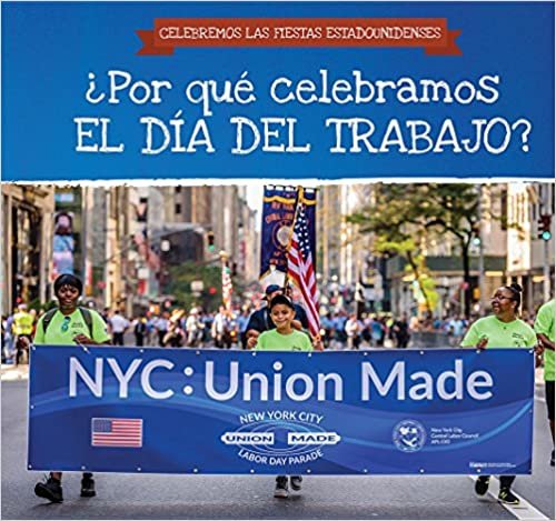 okumak ¿Por Qué Celebramos El Día del Trabajo? (Why Do We Celebrate Labor Day?) (Celebremos Las Fiestas Estadounidenses (Celebrating U.S. Hol)