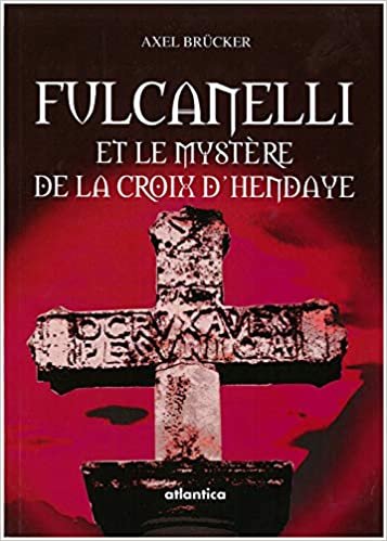 okumak Fulcanelli et le mystère de la croix d&#39;Hendaye