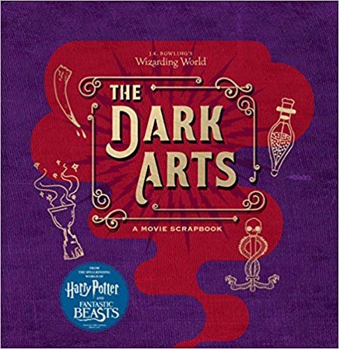 okumak J.K. Rowling&#39;s Wizarding World: The Dark Arts: A Movie Scrapbook