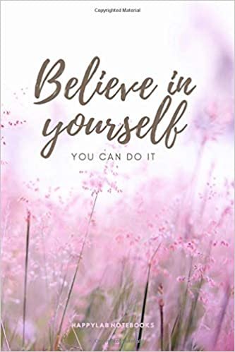 okumak Believe In Yoursel. You Can Do It: Motivational and Inspirational Notebook, Journal, Diary, Composition Book (110 Pages, Blank, 6 x 9)