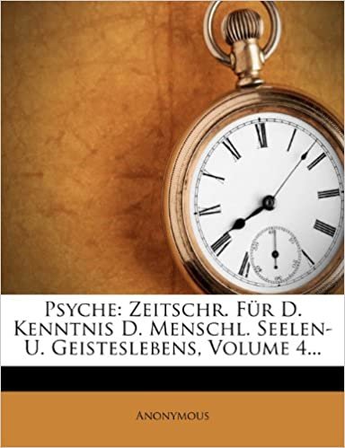 okumak Psyche: Zeitschr. Für D. Kenntnis D. Menschl. Seelen- U. Geisteslebens, Volume 4...
