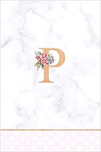 okumak P: Rose Gold Letter P Monogram Floral Journal, Pink Flowers on White Marble, Personal Name Initial Personalized Journal, 6x9 inch blank lined college ruled notebook diary, perfect bound, Soft Cover