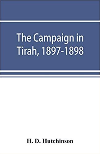 okumak The campaign in Tirah, 1897-1898; an account of the expedition against the Orakzais and Afridis under General Sir William Lockhart, based (by permission) on letters contributed to ʻThe Timesʾ