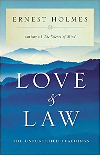 okumak Love and Law: The Unpublished Teachings of Ernest Holmes