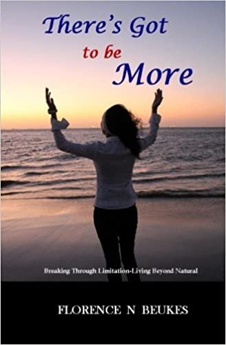 okumak There&#39;s Got to be More: Breaking through limitation - Living beyond natural
