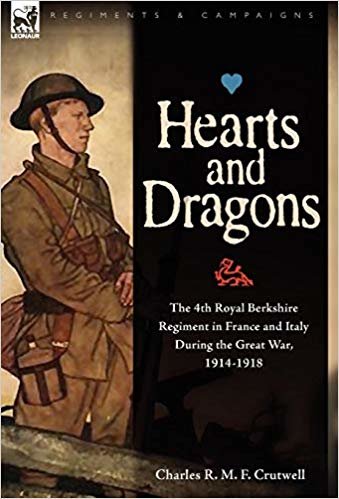 okumak Hearts &amp; Dragons : The 4th Royal Berkshire Regiment in France and Italy During the Great War, 1914-1918